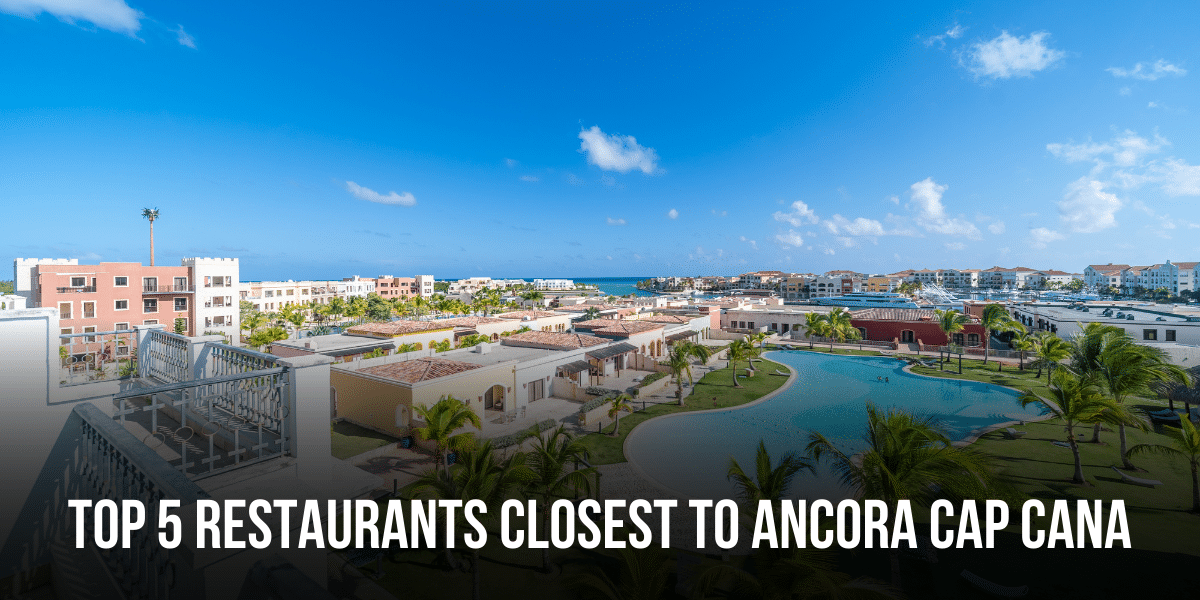 Top 5 Restaurants Closest to Ancora Cap Cana